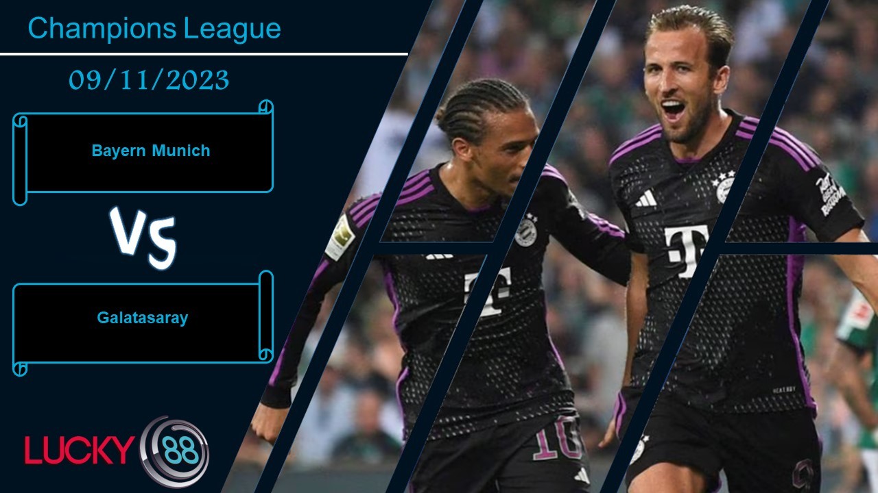 LUCKY88 Bayern Munich vs Galatasaray,  Nhận định bóng đá 09/11/2023, Hủy diệt đối thủ