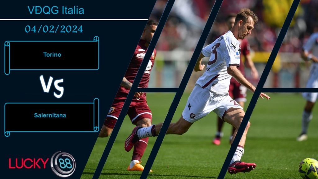 LUCKY88 Torino vs Salernitana,  Nhận định bóng đá 04/02/2024,  Nhấn chìm đối thủ
