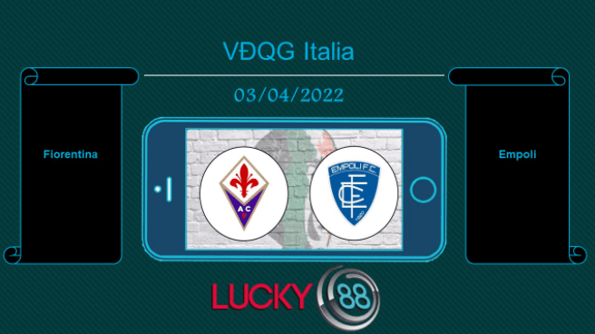 LUCKY88 Fiorentina vs Empoli , Tip bóng đá miễn phí ngày 03/04/2022