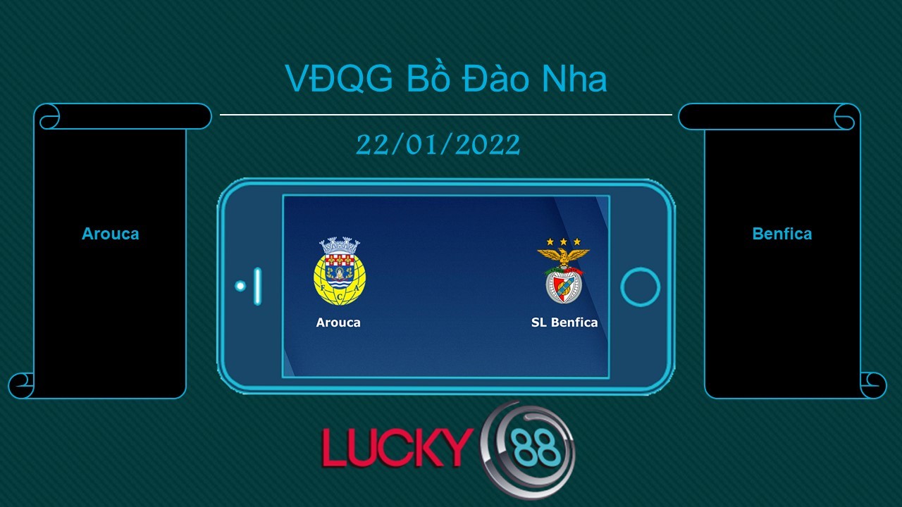 LUCKY88 Arouca vs Benfica , Tip bóng đá miễn phí ngày 22/01/2022