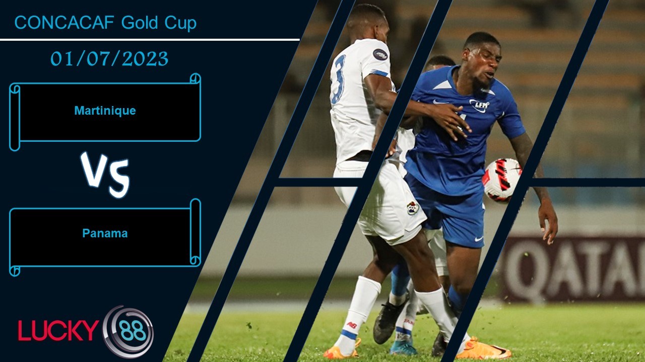 LUCKY88 Martinique vs Panama , Nhận định bóng đá 01/07/2023, Đi vào ải khó