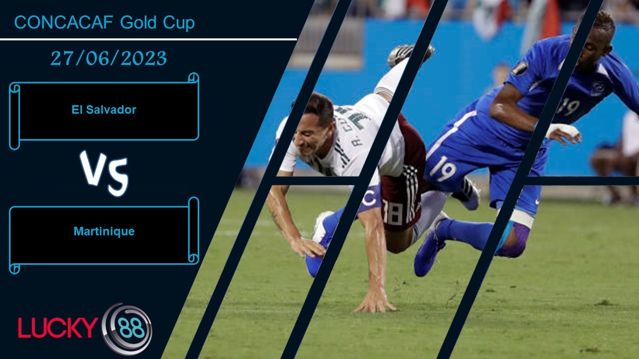 LUCKY88 El Salvador vs Martinique, Nhận định bóng đá 27/06/2023, Tận dụng thời cơ