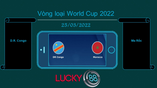 LUCKY88 D.R. Congo vs Ma Rốc , Tip bóng đá miễn phí ngày 25/03/2022