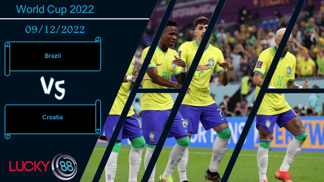 LUCKY88 Brazil vs Croatia, Nhận định bóng đá 09/12/2022, Cơn vũ bão
