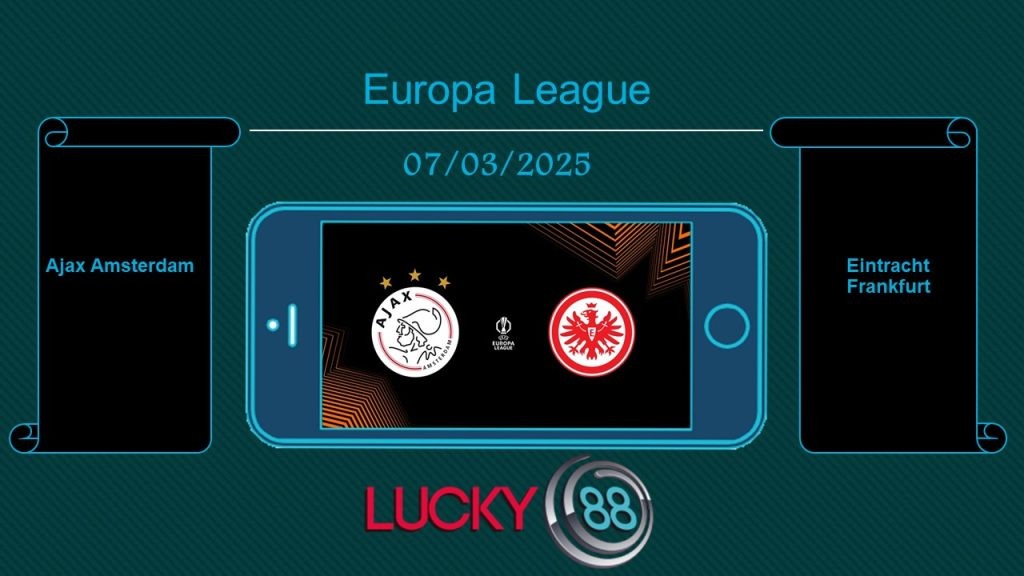 LUCKY88 Ajax Amsterdam vs Eintracht Frankfurt, Tip bóng đá miễn phí ngày 07/03/2025