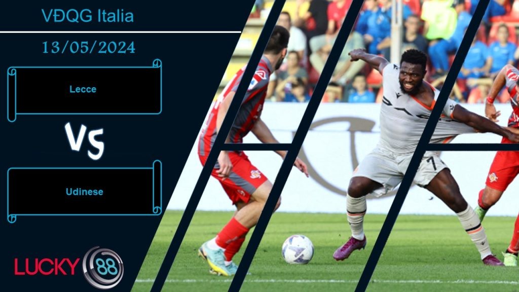LUCKY88 Lecce vs Udinese, Nhận định bóng đá 13/05/2024, Trạng thái khác nhau