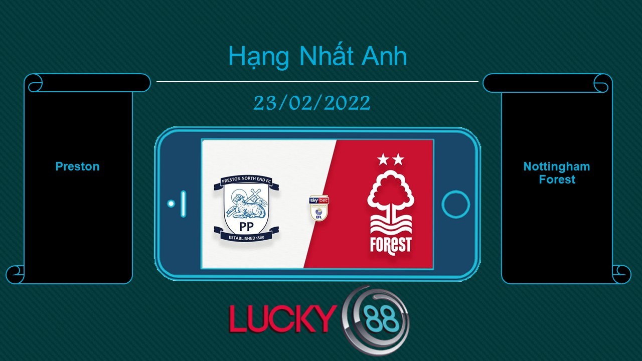 LUCKY88 Preston vs Nottingham Forest, Tip bóng đá miễn phí ngày 23/02/2022