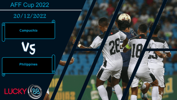 LUCKY88 Campuchia vs Philippines,  Nhận định bóng đá 20/12/2022,  Khó tạo bất ngờ