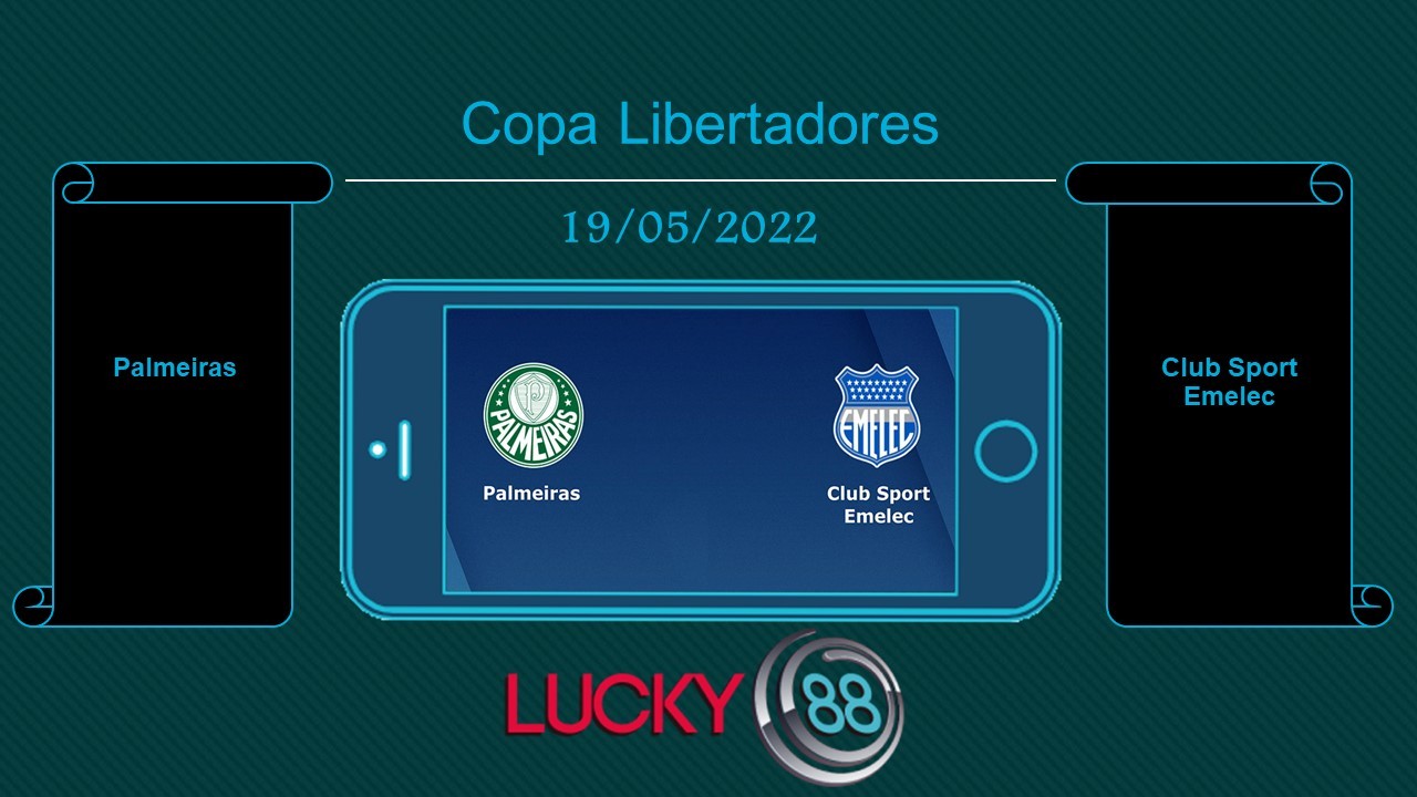 LUCKY88 Palmeiras vs Club Sport Emelec , Tip bóng đá miễn phí ngày 19/05/2022