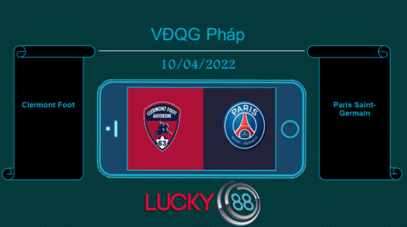 LUCKY88 Clermont Foot vs Paris Saint-Germain , Tip bóng đá miễn phí ngày 10/04/2022