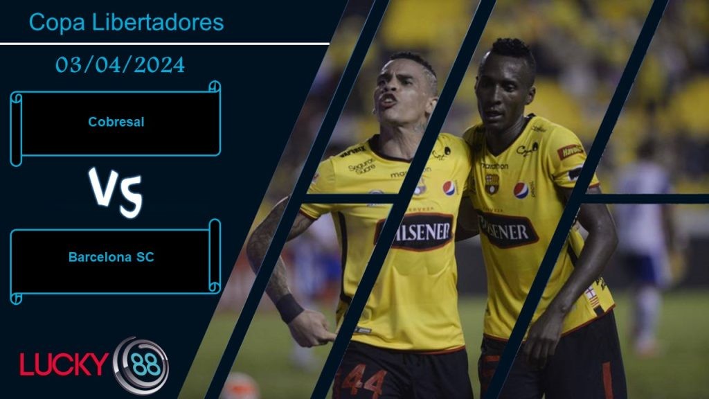 LUCKY88 Cobresal vs Barcelona SC, Nhận định bóng đá 03/04/2024, Đương đầu thử thách