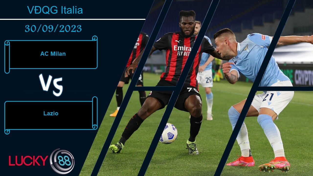 LUCKY88 AC Milan vs Lazio,  Nhận định bóng đá 30/09/2023, Nắm bắt cơ hội