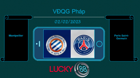 LUCKY88 Montpellier vs Paris Saint-Germain , Tip bóng đá miễn phí ngày 02/02/2023