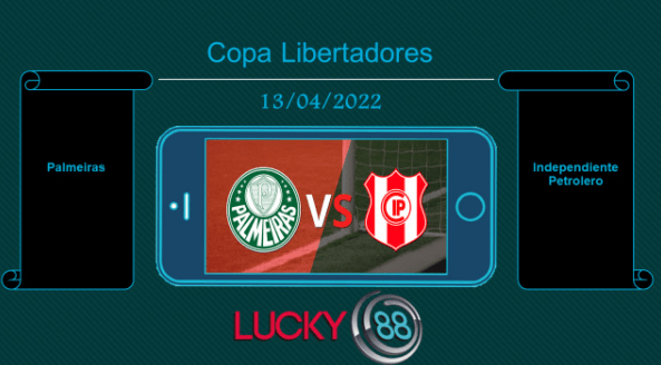 LUCKY88 Palmeiras vs Independiente Petrolero , Tip bóng đá miễn phí ngày 13/04/2022