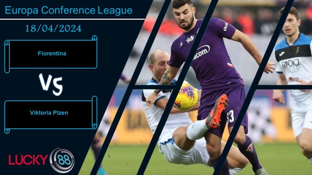 LUCKY88 Fiorentina vs Viktoria Plzen, Nhận định bóng đá 18/04/2024, Đủ sức định đoạt