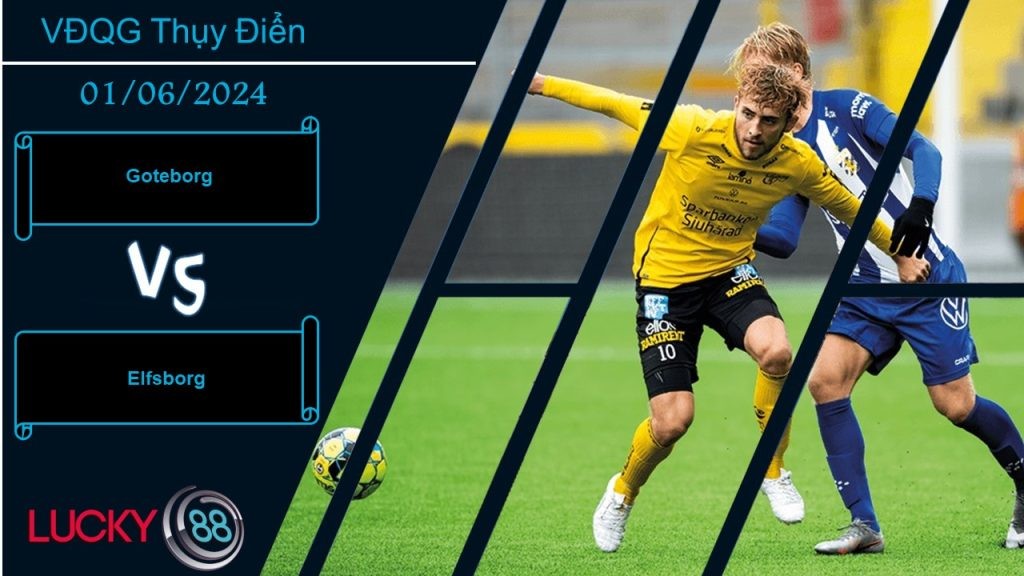 LUCKY88 Goteborg vs Elfsborg, Nhận định bóng đá 01/06/2024, Áp lực tìm đến