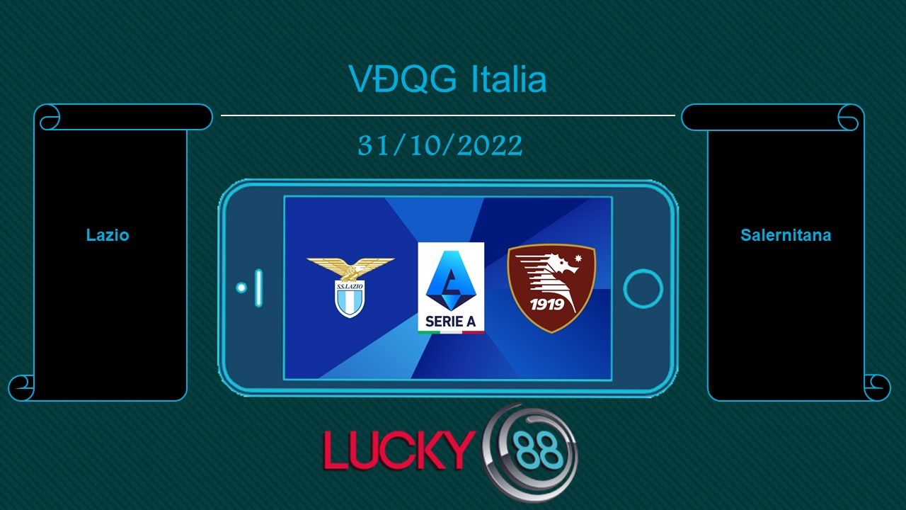 LUCKY88 Lazio vs Salernitana , Tip bóng đá miễn phí ngày 31/10/2022