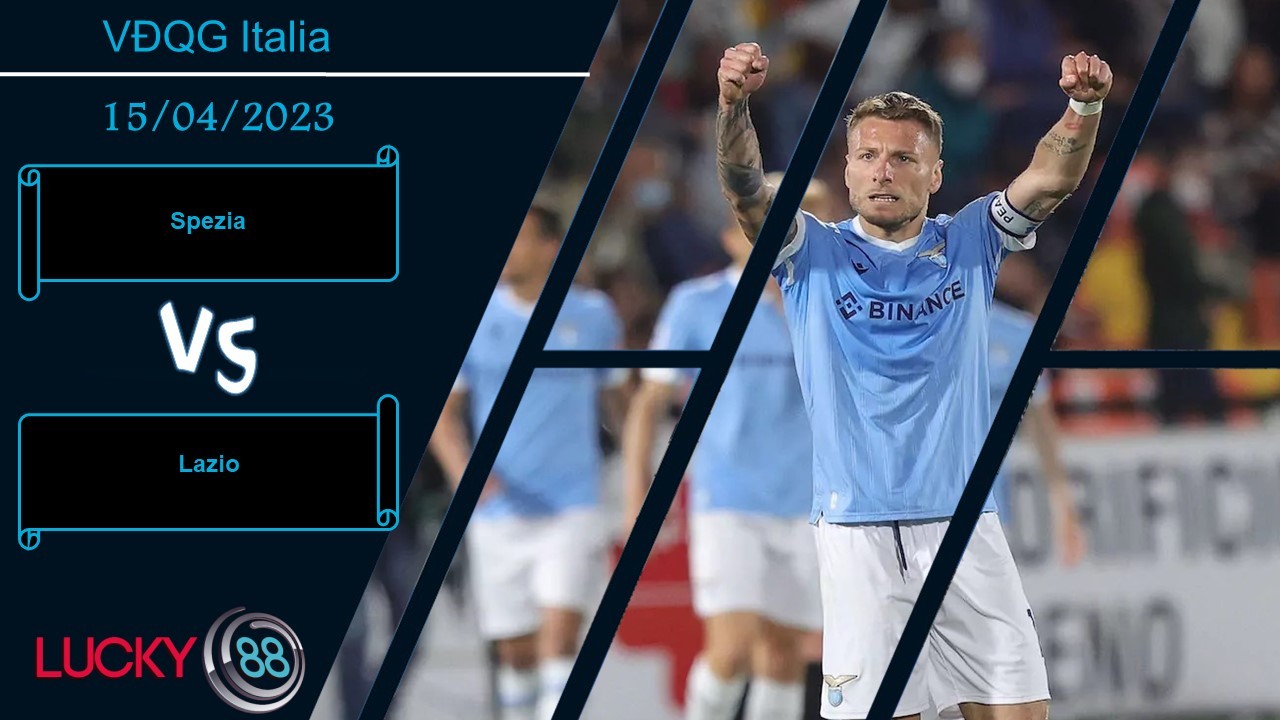 LUCKY88 Spezia vs Lazio, Nhận định bóng đá 15/04/2023, Chấp nhận số phận