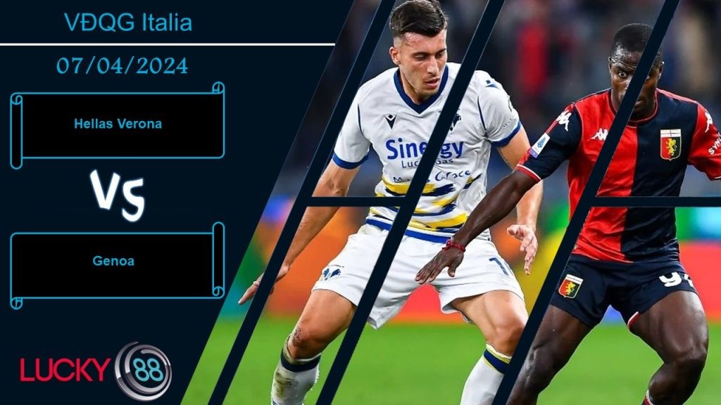 LUCKY88 Hellas Verona vs Genoa, Nhận định bóng đá 07/04/2024, Khát khao giành điểm
