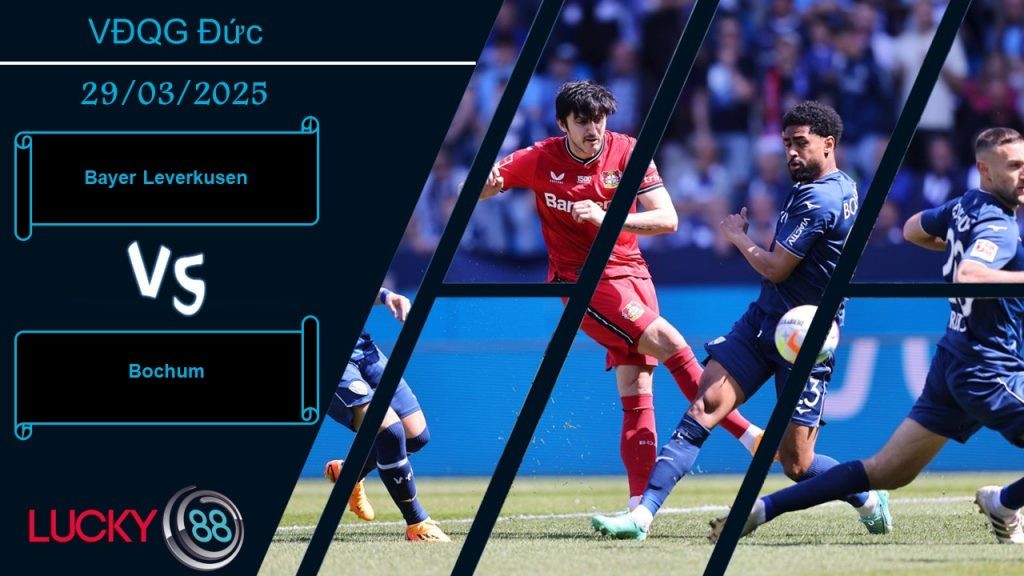 LUCKY88 Bayer Leverkusen vs Bochum, Nhận định bóng đá 29/03/2025, Chênh lệch trình độ