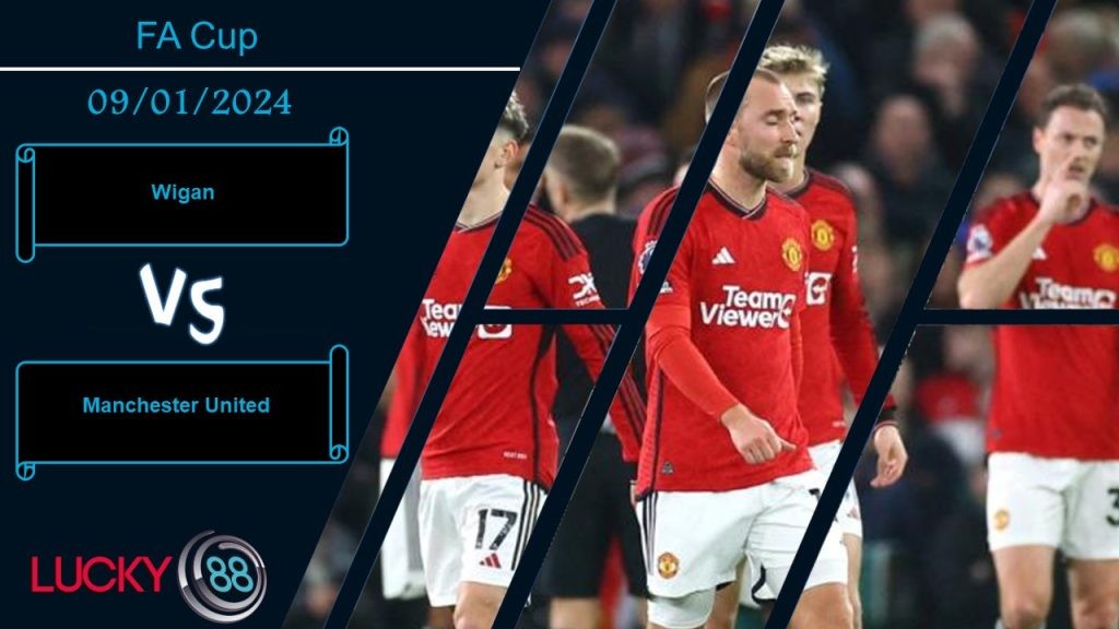 LUCKY88 Wigan vs Manchester United, Nhận định bóng đá 09/01/2024, Tìm chỗ trút giận