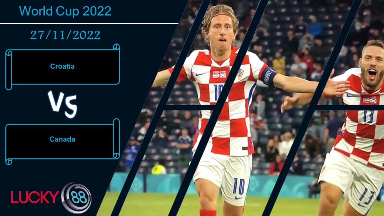 LUCKY88 Croatia vs Canada, Nhận định bóng đá 27/11/2022, Coi chừng sức trẻ