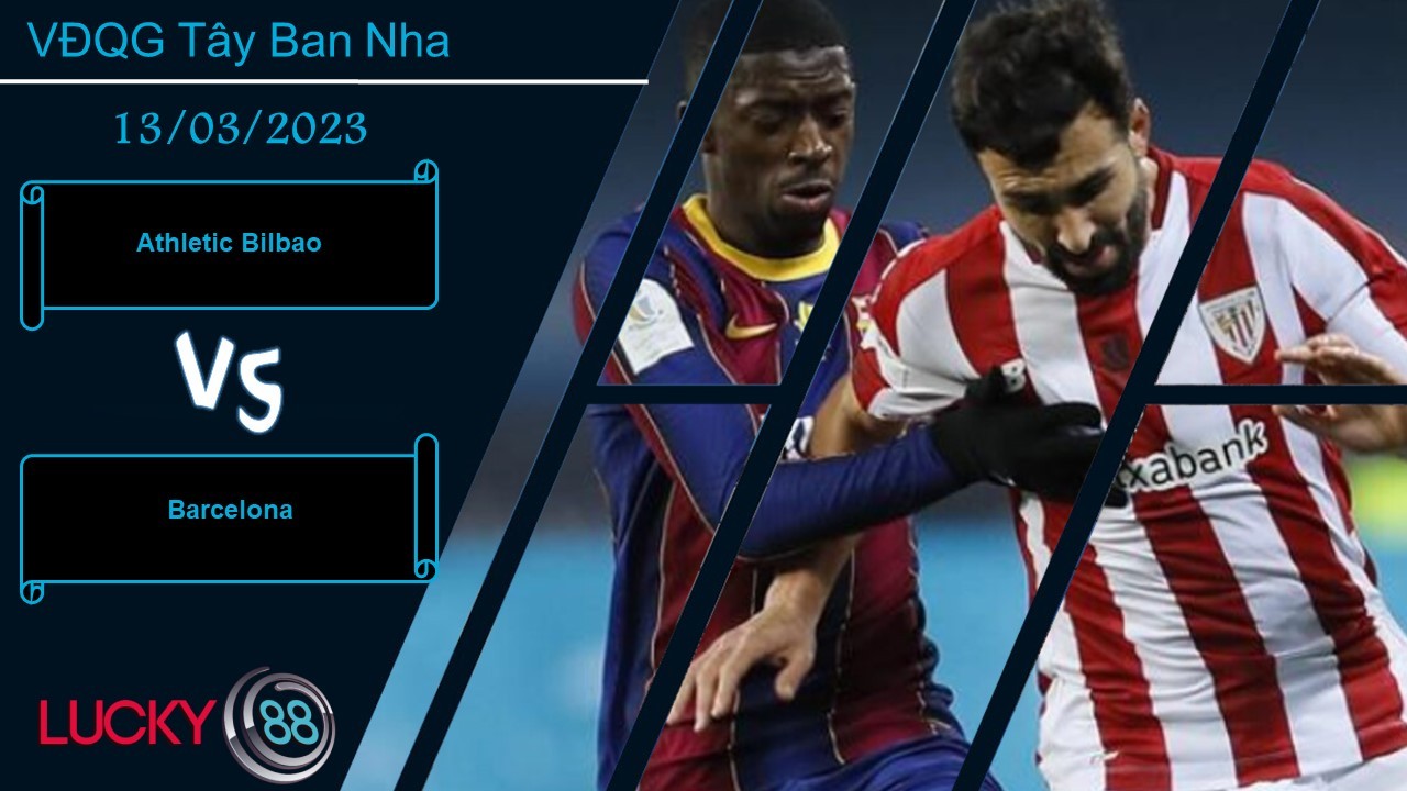 LUCKY88 Athletic Bilbao vs Barcelona, Nhận định bóng đá 13/03/2023, Áp lực lớn