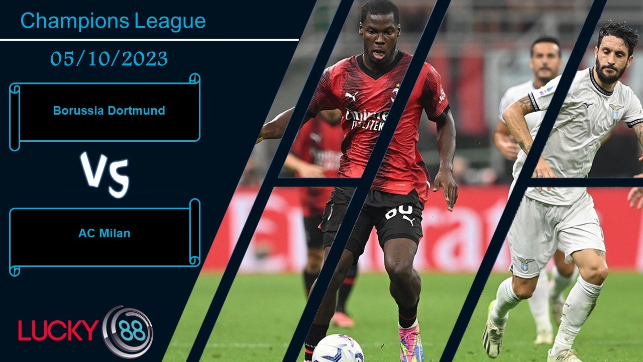 LUCKY88 Borussia Dortmund vs AC Milan , Nhận định bóng đá 05/10/2023, Cần sự tập trung