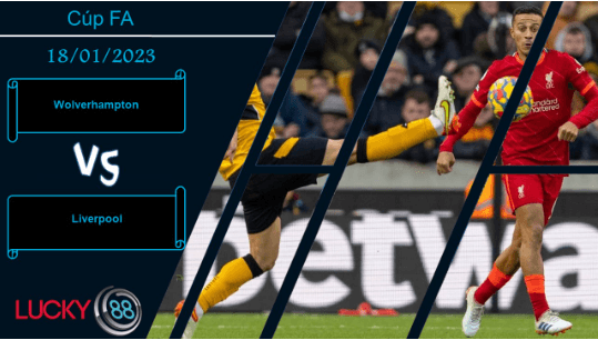 LUCKY88 Wolverhampton vs Liverpool , Nhận định bóng đá 18/01/2023, Nắm bắt thời cơ