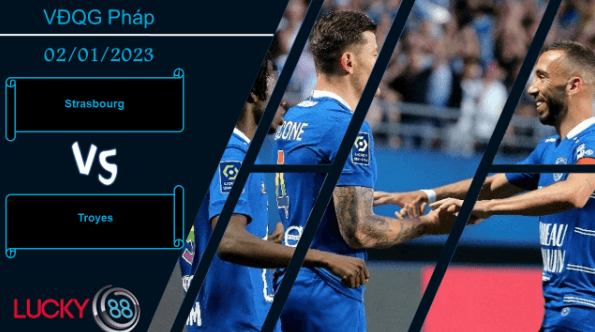 LUCKY88 Strasbourg vs Troyes, Nhận định bóng đá 02/01/2023, Khó đặt niềm tin