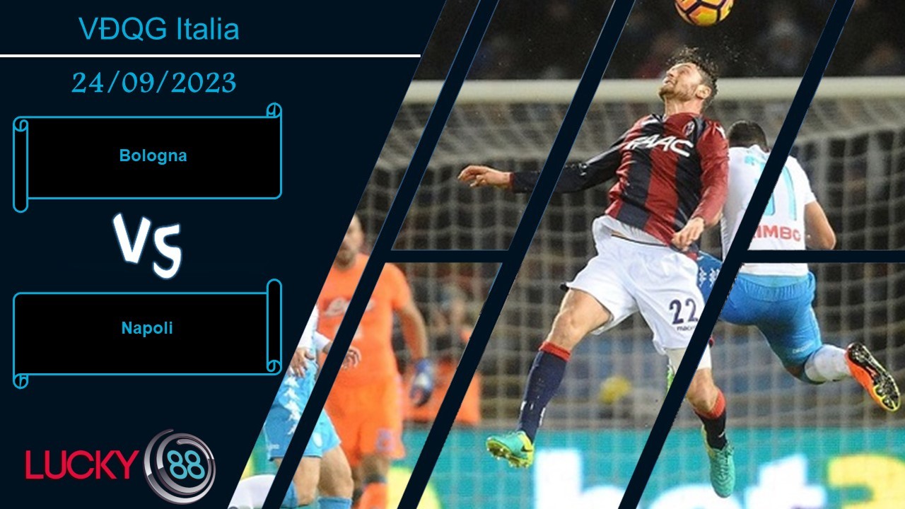 LUCKY88 Bologna vs Napoli,  Nhận định bóng đá 24/09/2023,  Đối mặt áp lực