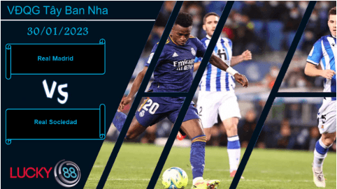 LUCKY88 Real Madrid vs Real Sociedad, Nhận định bóng đá 30/01/2023, Đối thủ đáng gờm