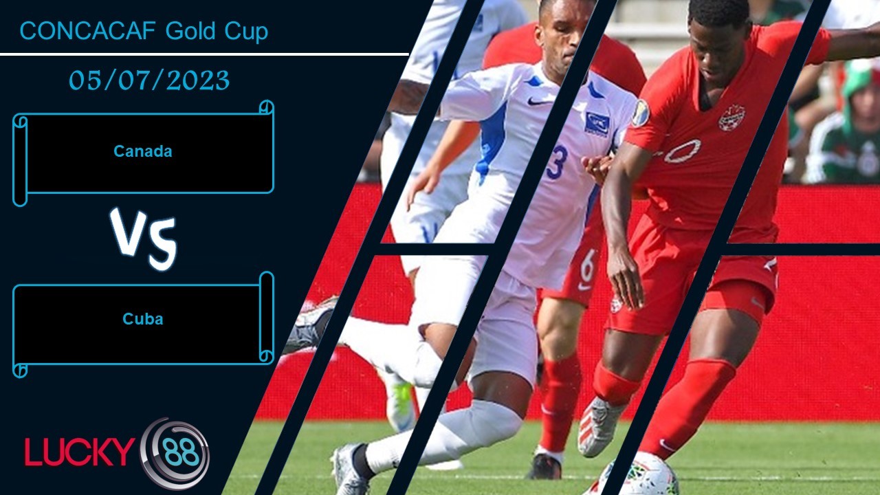 LUCKY88 Canada vs Cuba, Nhận định bóng đá 05/07/2023, Không còn đường lui