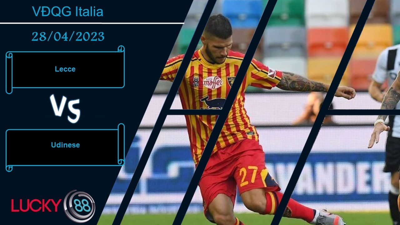LUCKY88 Lecce vs Udinese, Nhận định bóng đá 28/04/2023, Chuỗi trận bết bát