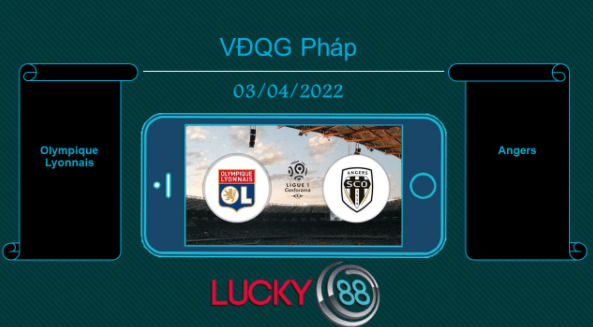 LUCKY88 Olympique Lyonnais vs Angers , Tip bóng đá miễn phí ngày 03/04/2022