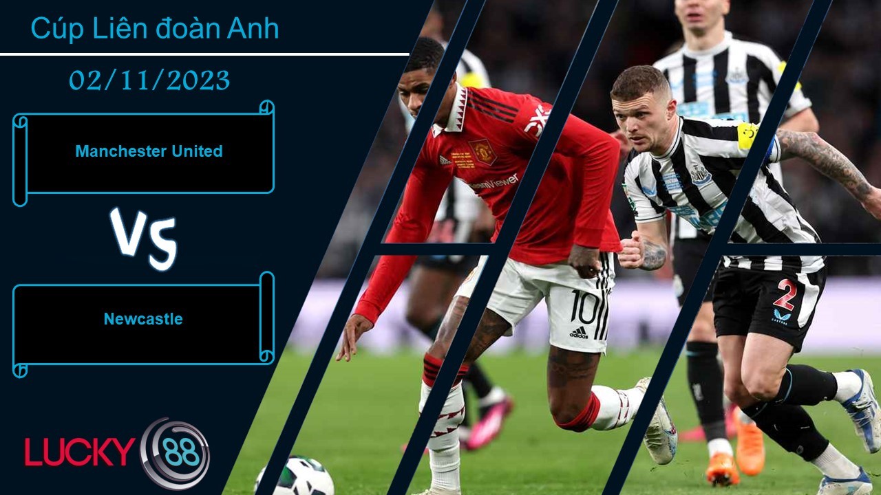 LUCKY88 Manchester United vs Newcastle,  Nhận định bóng đá 02/11/2023, Thái độ thận trọng