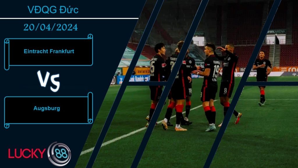 LUCKY88 Eintracht Frankfurt vs Augsburg, Nhận định bóng đá 20/04/2024, So kè quyết liệt