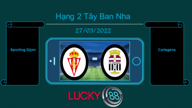 LUCKY88 Sporting Gijon vs Cartagena , Tip bóng đá miễn phí ngày 27/03/2022