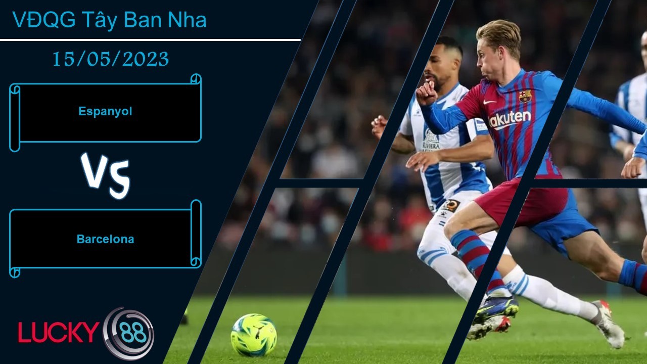 LUCKY88 Espanyol vs Barcelona, Nhận định bóng đá 15/05/2023, Xác định mục tiêu