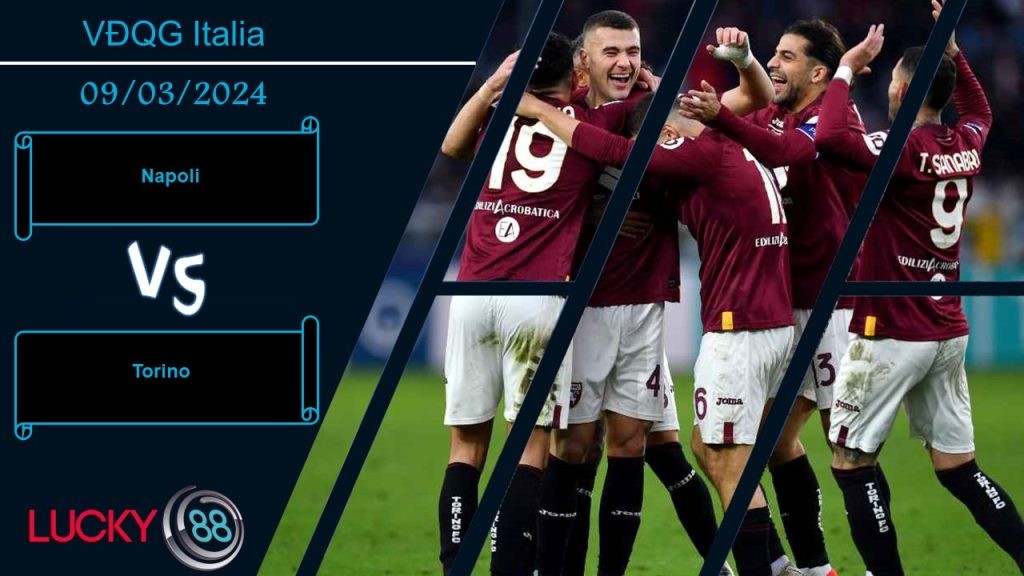 LUCKY88 Napoli vs Torino,  Nhận định bóng đá 09/03/2024, Chiến thắng trong khả năng