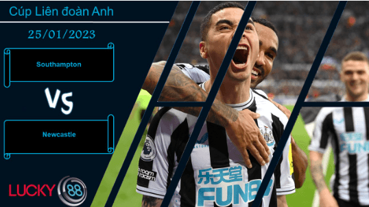 LUCKY88 Southampton vs Newcastle, Nhận định bóng đá 25/01/2023, Đối thủ khắc chế