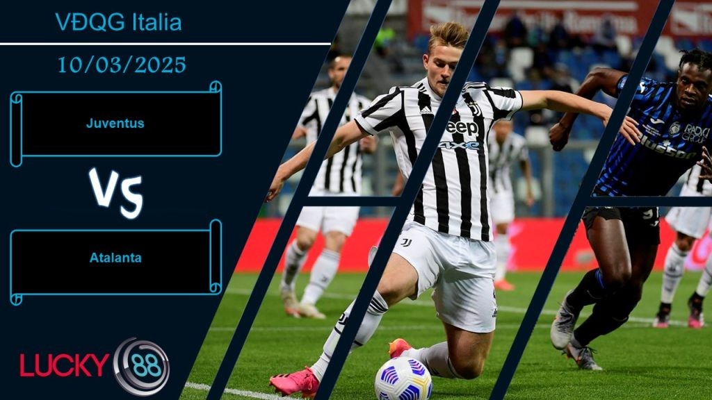 LUCKY88 Juventus vs Atalanta, Nhận định bóng đá 10/03/2025, Tâm trạng bất an