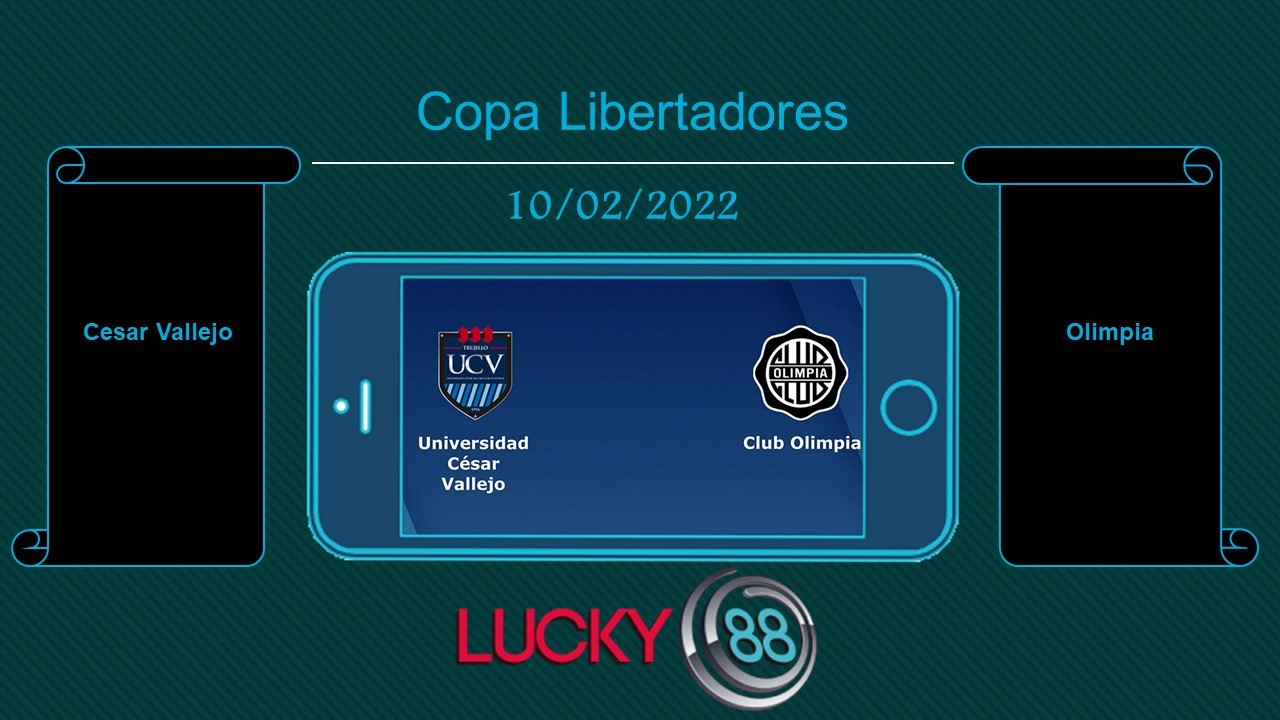 LUCKY88 Cesar Vallejo vs Olimpia , Tip bóng đá miễn phí ngày 10/02/2022