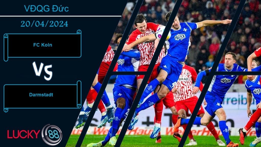 LUCKY88 FC Koln vs Darmstadt, Nhận định bóng đá 20/04/2024, Hai kẻ khốn khổ