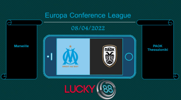LUCKY88 Marseille vs PAOK Thessaloniki , Tip bóng đá miễn phí ngày 08/04/2022