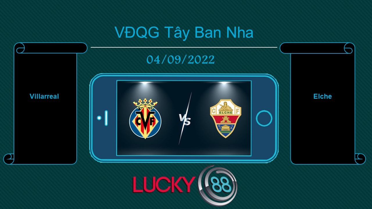 LUCKY88 Villarreal vs Elche , Tip bóng đá miễn phí ngày 04/09/2022