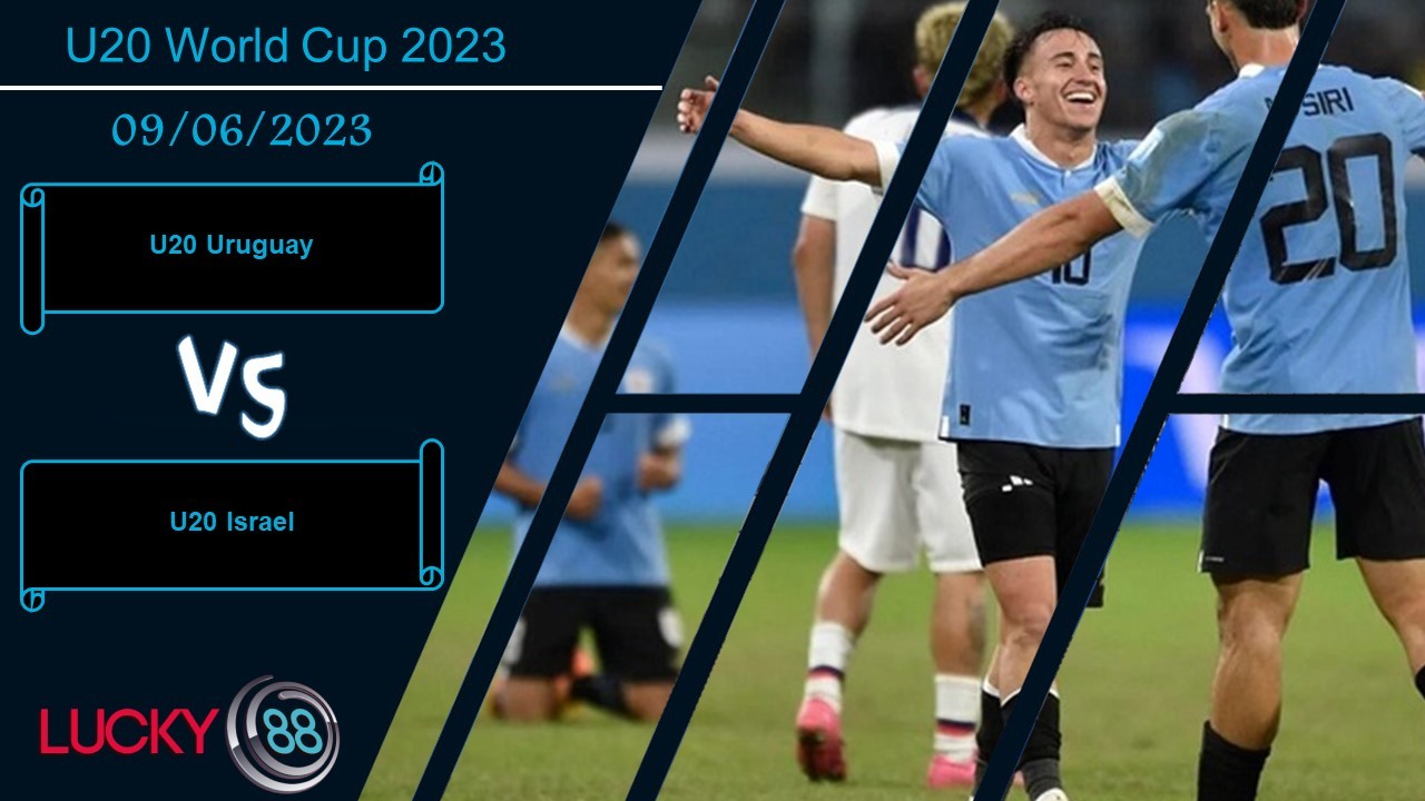 LUCKY88 U20 Uruguay vs U20 Israel , Nhận định bóng đá 09/06/2023, Giải mã hiện tượng