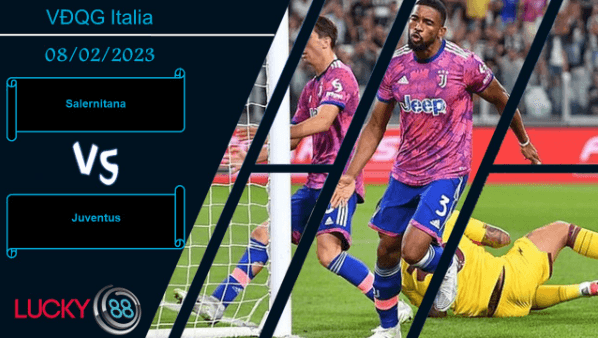LUCKY88 Salernitana vs Juventus, Nhận định bóng đá 08/02/2023, Lấy lại khí thế
