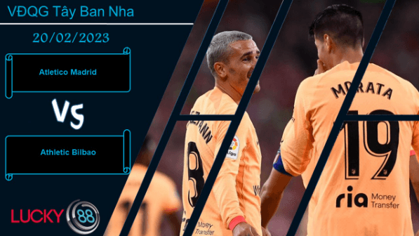 LUCKY88 Atletico Madrid vs Athletic Bilbao, Nhận định bóng đá 20/02/2023, Khó lòng khuất phục