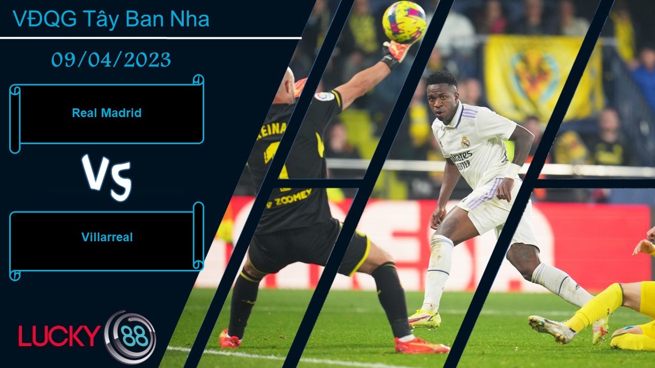 LUCKY88 Real Madrid vs Villarreal, Nhận định bóng đá 09/04/2023, Cơ hội mở rộng